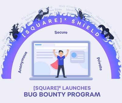 SquareX's Bug Bounty offers up to $25k rewards for hackers to identify vulnerabilities on its consumer cybersecurity product.