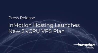 Explore InMotion Hosting's new 2 vCPU VPS plan, priced at just $4.49/month.