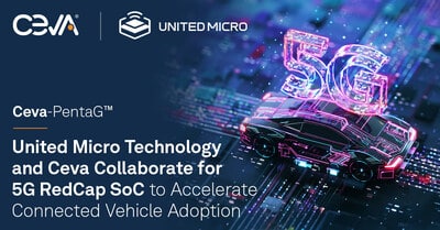 United Micro and Ceva launch a 5G RedCap SoC to enhance connected vehicle connectivity.